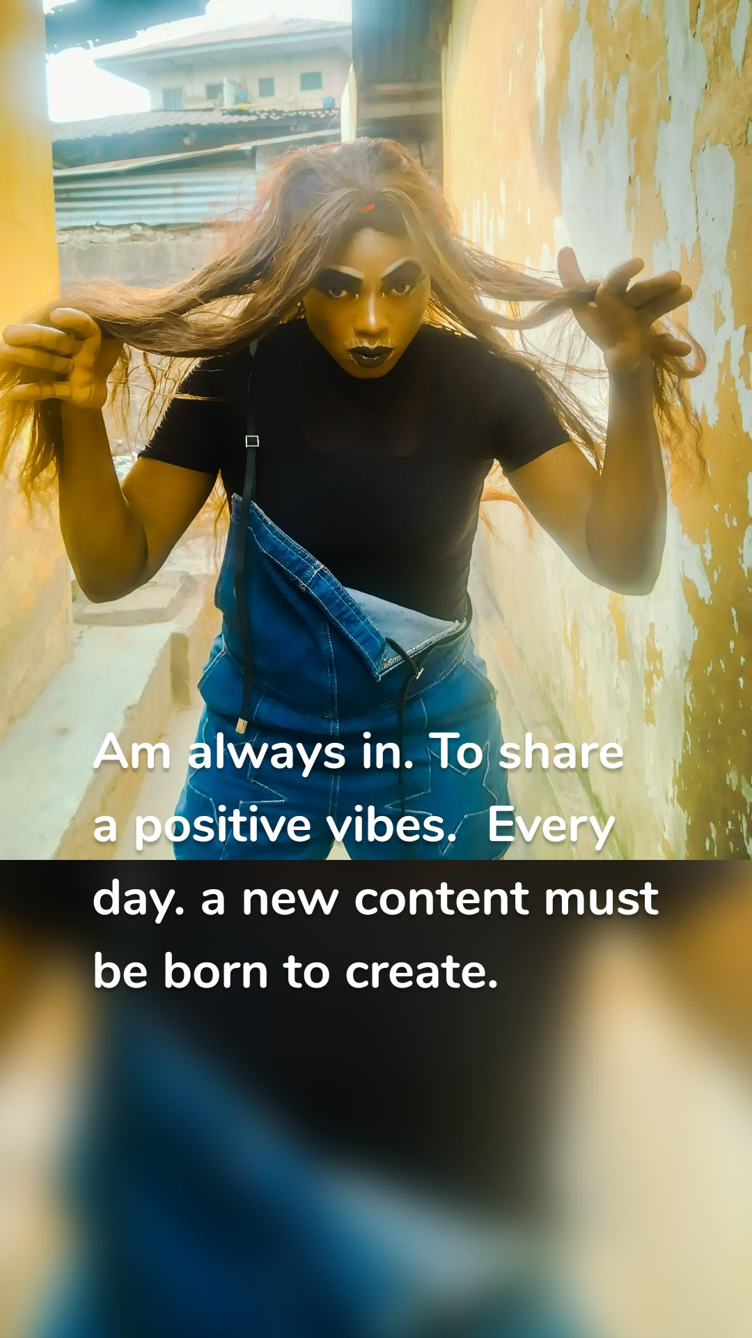 Am always in. To share a positive vibes.  Every day. a new content must be born to create. 